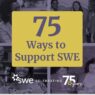 celebrate-swe’s-75th-anniversary-with-these-75-ways-to-support-swe 