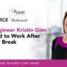 how-engineer-kristin-ginn-returned-to-work-after-a-career-break